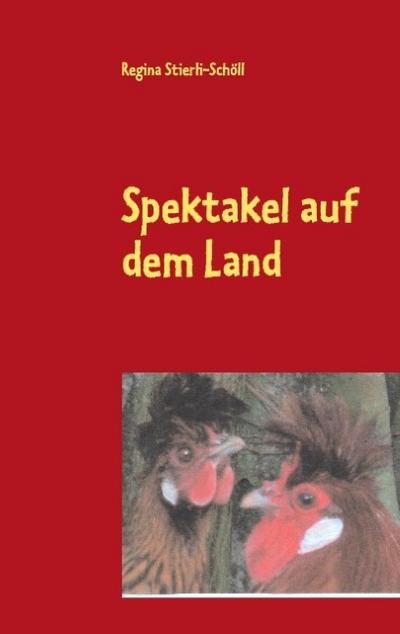 Spektakel auf dem Land - Regina Stierli-Schöll