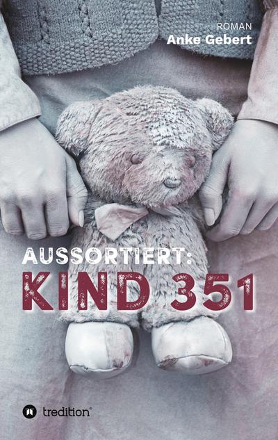 Aussortiert: Kind 351 - Anke Gebert