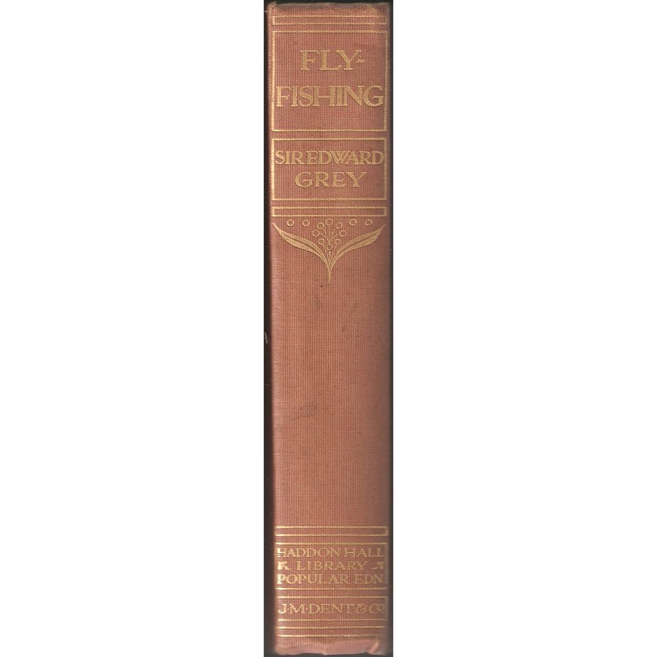 FLY FISHING. By Sir Edward Grey. The Haddon Hall Library FLY FISHING. By Sir Edward Grey. The Haddon Hall Library