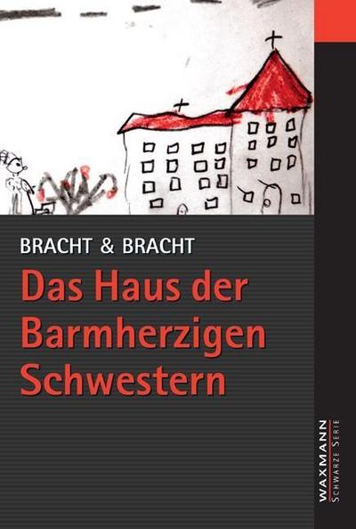 Das Haus der Barmherzigen Schwestern - Bracht & Bracht