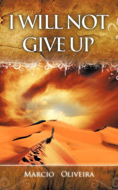 I Will Not Give Up - Marcio Oliveira