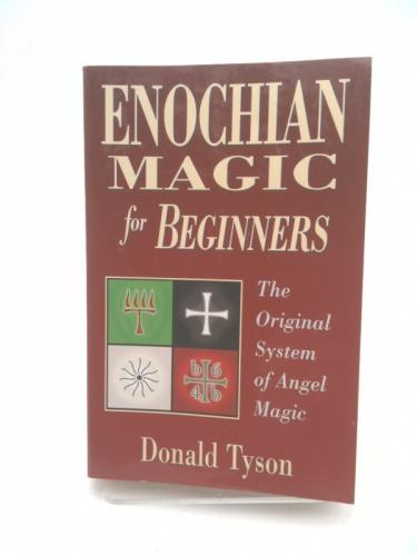 Enochian Magic for Beginners: The Original System of Angel Enochian Magic for Beginners: The Original System of Angel