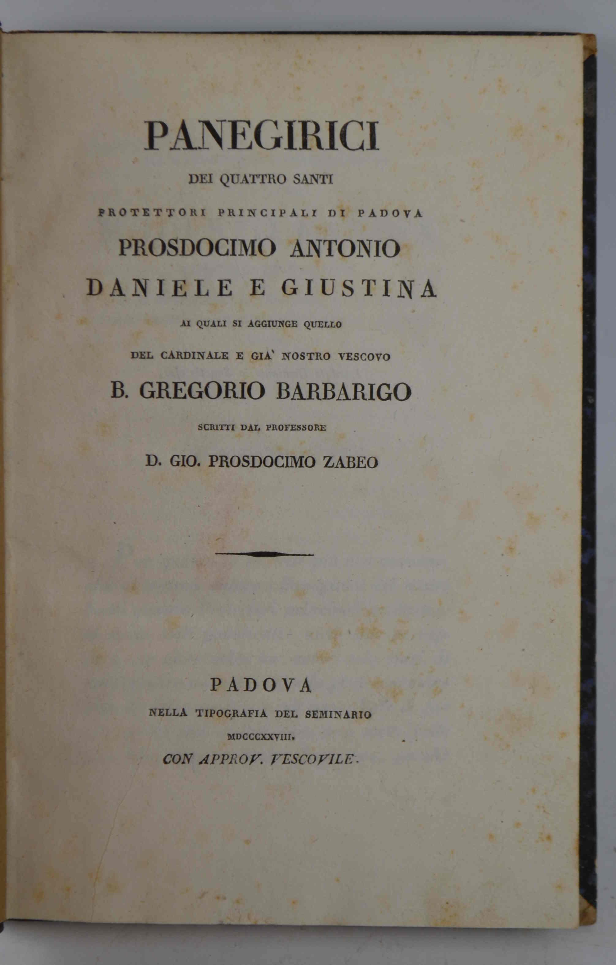 Abebooks Panegirici dei quattro santi protettori principali di Padova Prosdocimo Antonio Daniele e Giustina ai quali si aggiunge quello del Cardinale e già nostro Vescovo B. Gregoio Barbarigo&