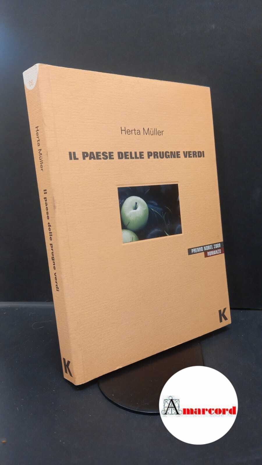 Müller, Herta. , and Henke, Alessandra. Il paese delle prugne verdi Rovereto Keller, 2009 - Müller, Herta