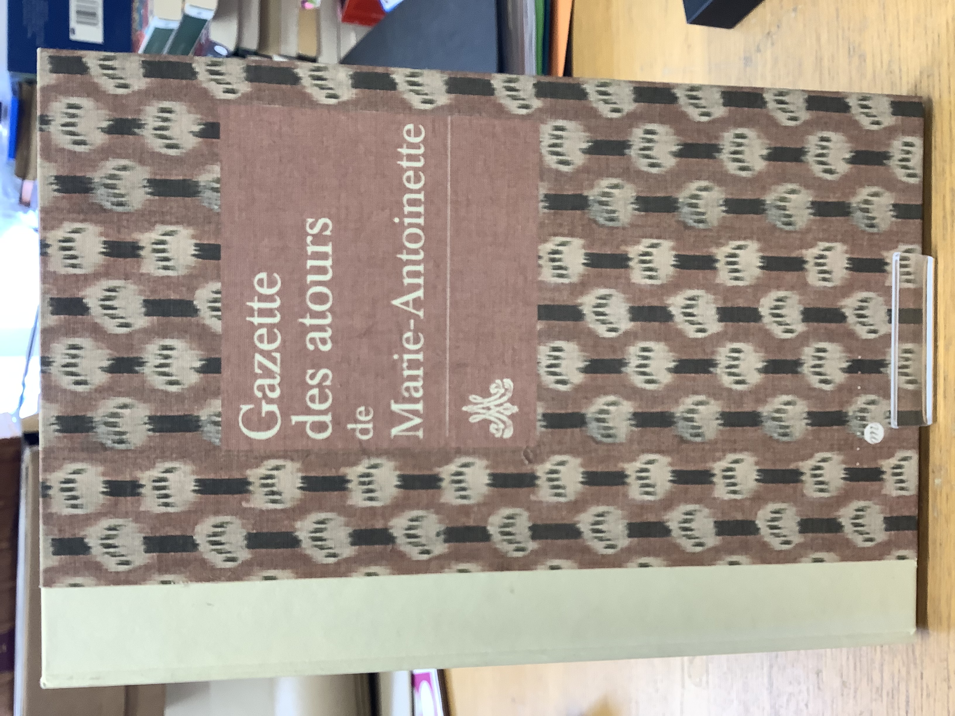 GAZETTE DES ATOURS DE MARIE- ANTOINETTE by Collectif: Very