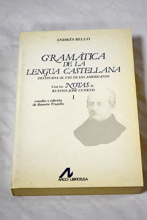 Gramática de la lengua castellana destinada al uso de los americanos I - Bello, Andrés