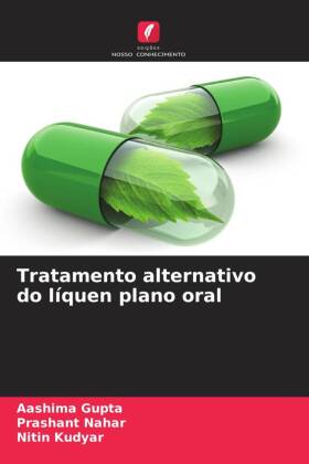 Tratamento alternativo do líquen plano oral - Gupta, Aashima|Nahar, Prashant|Kudyar, Nitin