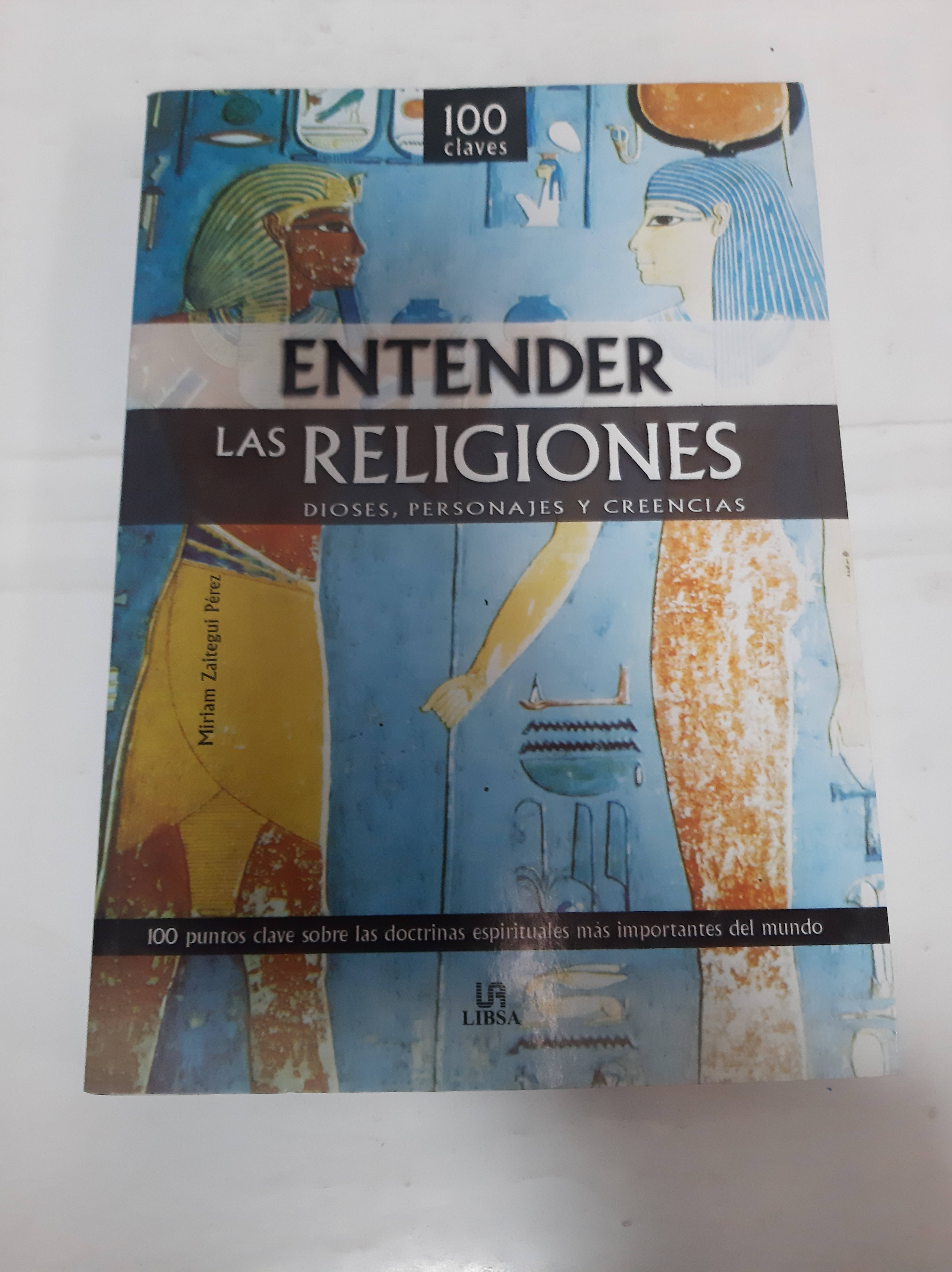 Entender las Religiones: Dioses, Personajes y Creencias (100 Claves) - Miriam Zaitegui Pérez