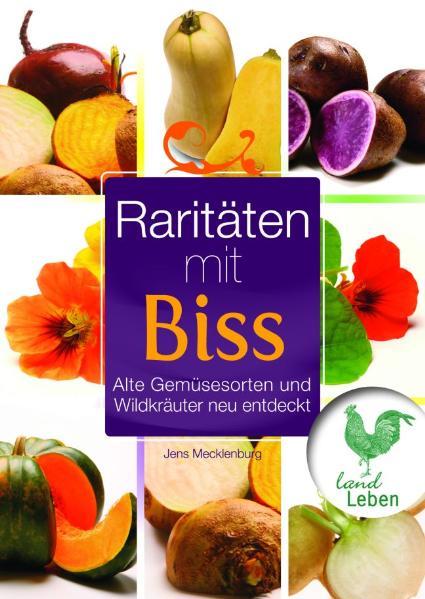 Raritäten mit Biss Alte Gemüsesorten und Wildkräuter neu entdeckt - Mecklenburg, Jens