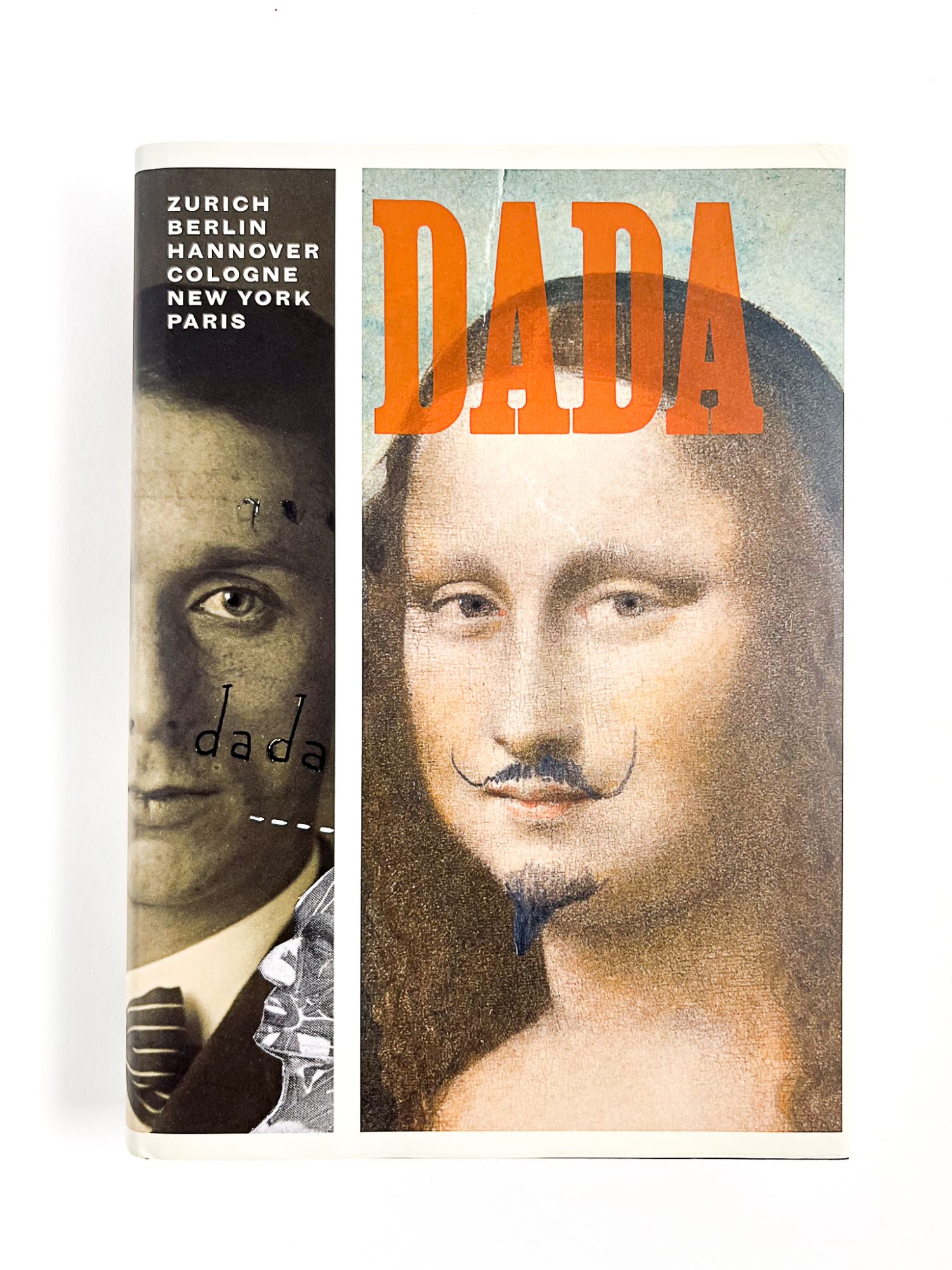 DADA: Zurich, Berlin, Hannover, Cologne, New York, Paris by DADA: Zurich, Berlin, Hannover, Cologne, New York, Paris by