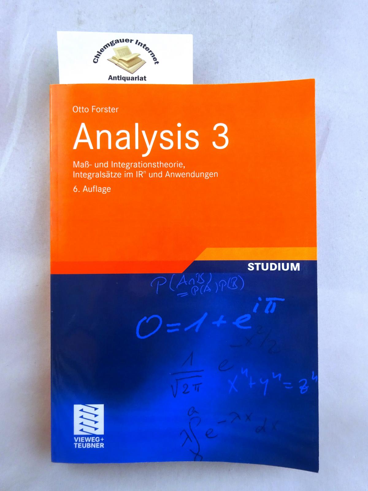 Analysis 3 : Maß- und Integrationstheorie, Integralsätze im IRn und Anwendungen. - Forster, Otto