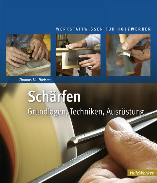 Schärfen: Grundlagen, Techniken, Ausrüstung (HolzWerken) - Lie-Nielsen, Thomas
