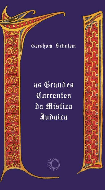 A grandes correntes da mística judaica - Scholem, Gershom (Autor)