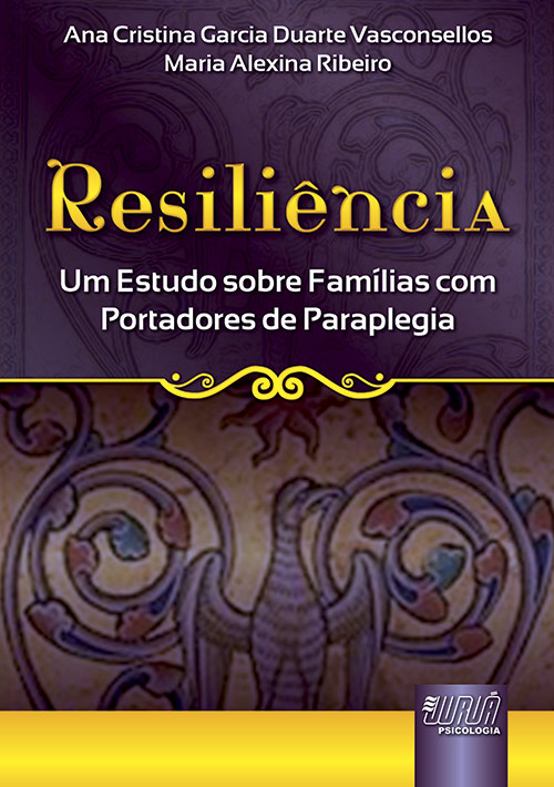 Resiliência - Um Estudo sobre Famílias com Portadores de Paraplegia - Ana Cristina Garcia Duarte Vasconcellos e Maria Alexina Ribeiro