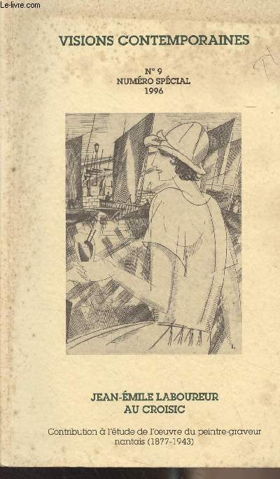 Visions contemporaines n°9 - Numéro spécial, 1996 - Jean-Emile Laboureur au Croisic - Contribution à l'étude de l'oeuvre du peintre-graveur nantais (