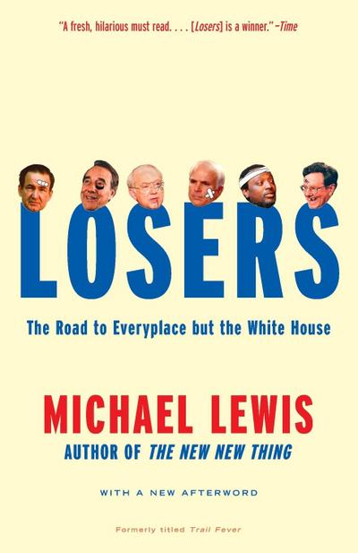 Losers : The Road to Everyplace but the White House - Michael Lewis