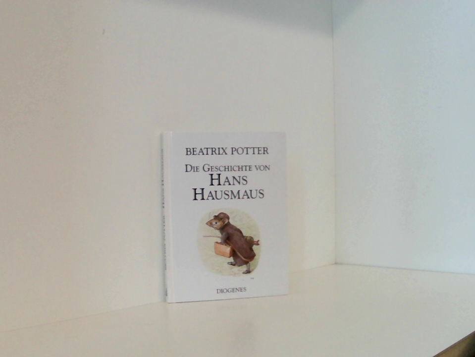 Die Geschichte von Hans Hausmaus Beatrix Potter. Dt. von Claudia Schmölders - Potter, Beatrix