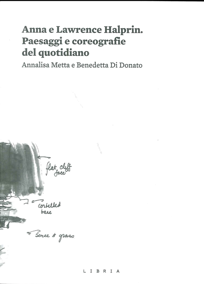 Anna e Lawrence Halprin. Paesaggi e Coreografie del Quotidiano - Annalisa Metta; Di Donato Benedetta
