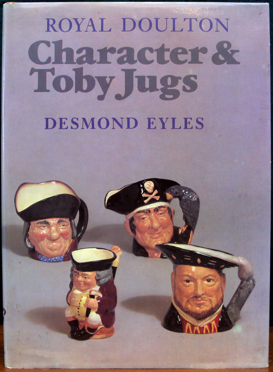 ROYAL DOULTON CHARACTER & TOBY JUGS. EYLES, Desmond & DENNIS, Richard. [ ] [Couverture rigide]