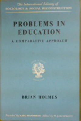 Problems in Education: A Comparative Approach - Brian Holmes