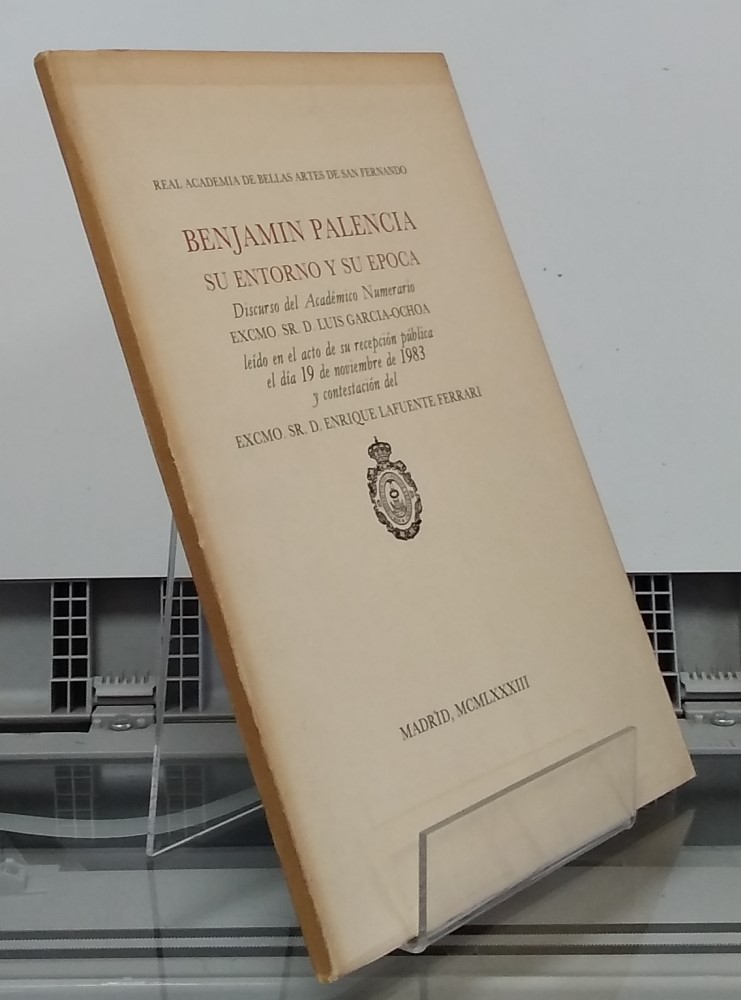 Benjamín Palencia, su entorno y su época. Discurso de 19 de noviembre de 1983 - Enrique Lafuente Ferrari