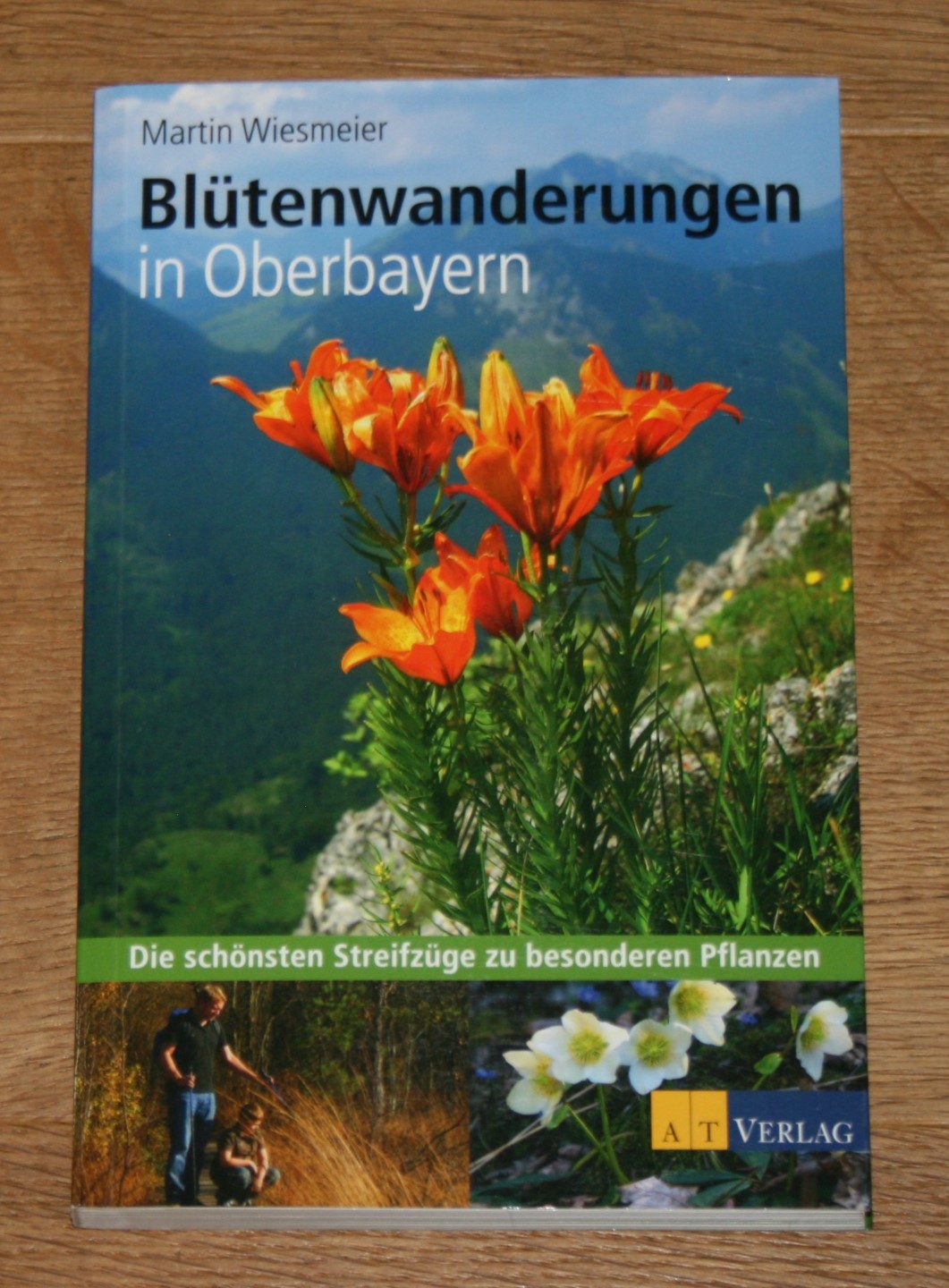 Blütenwanderungen in Oberbayern. Die schönsten Streifzüge zu besonderen Pflanzen. - Wiesmeier, Martin