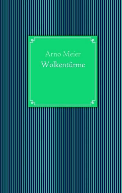 Wolkentürme - Arno Meier