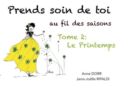Prends soin de toi au fil des saisons : Tome 2: le printemps - Anne Dorr