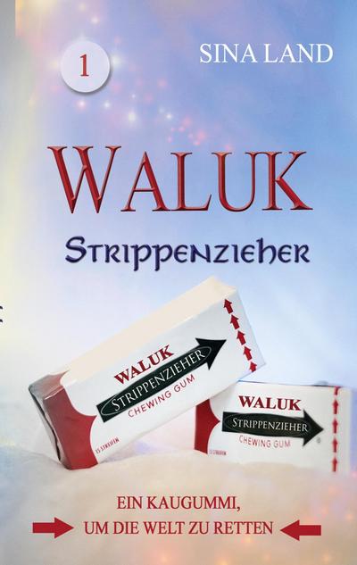 Waluk - Strippenzieher : Ein Kaugummi, um die Welt zu retten - Sina Land