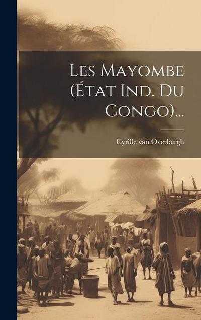 Les Mayombe (état Ind. Du Congo). - Cyrille Van Overbergh