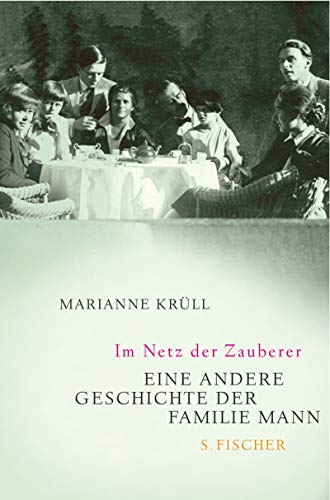 Im Netz der Zauberer, Eine andere Geschichte der Familie Mann, - Krüll, Marianne
