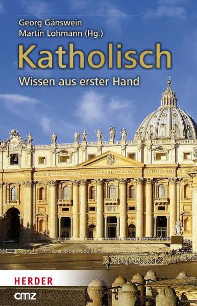 Katholisch: Wissen aus erster Hand - Gänswein, Georg und Martin Lohmann