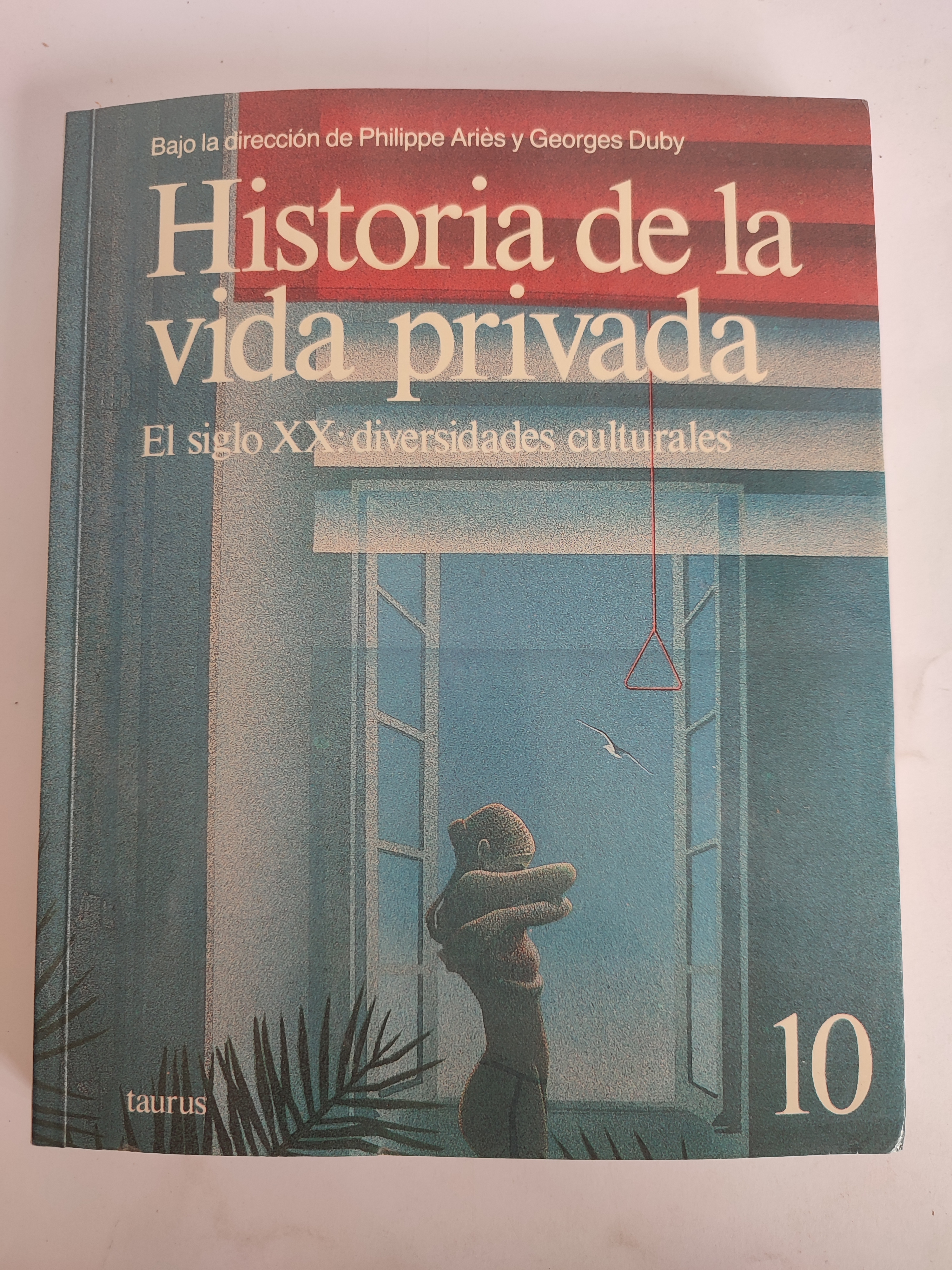 Historia de la vida privada. El siglo XX: diversidades culturales. Tomo 10. - ARIÈS, PHILIPPE