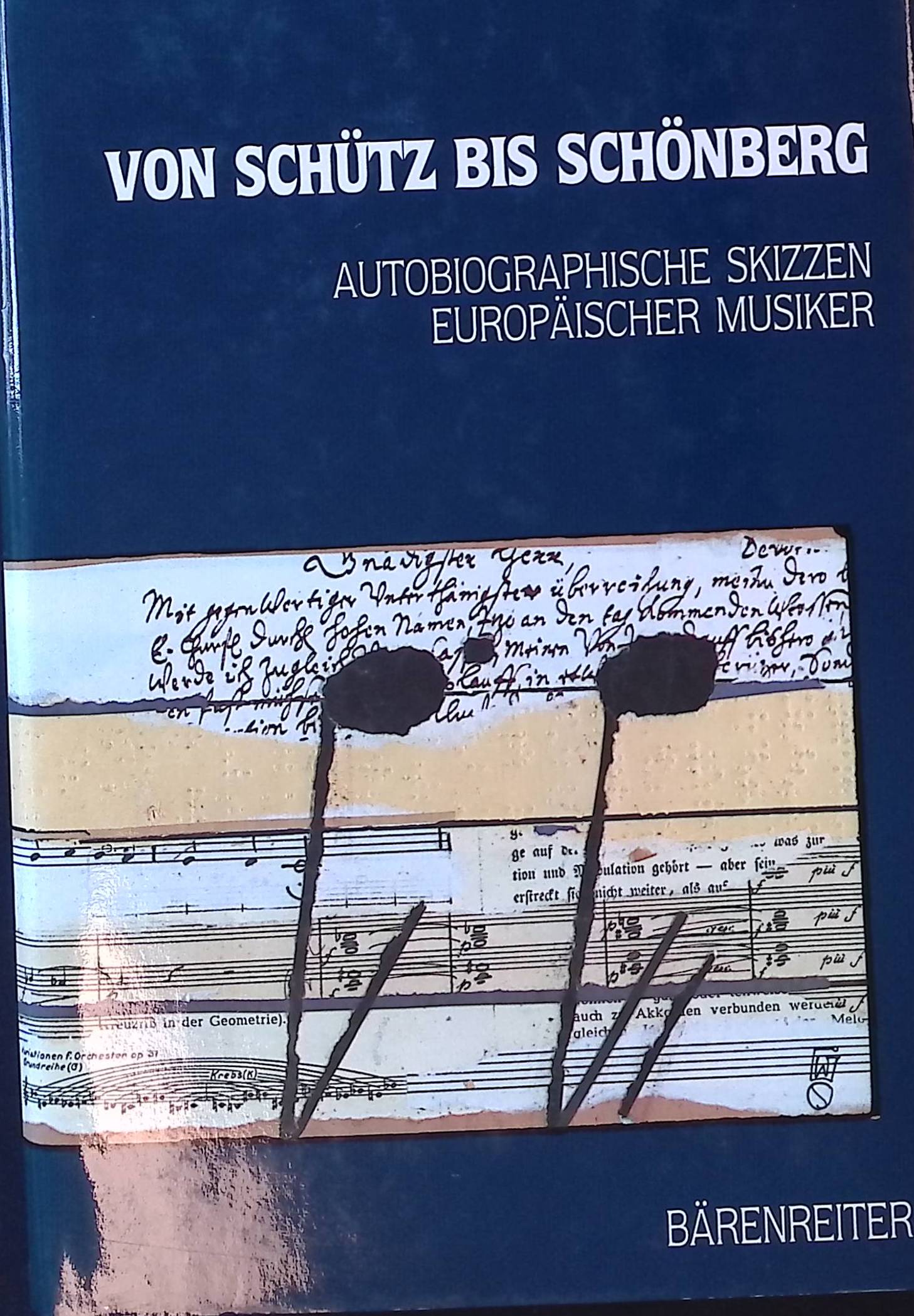 Von Schütz bis Schönberg : autobiographische Skizzen europäischer Musiker. - Ermen, Reinhard