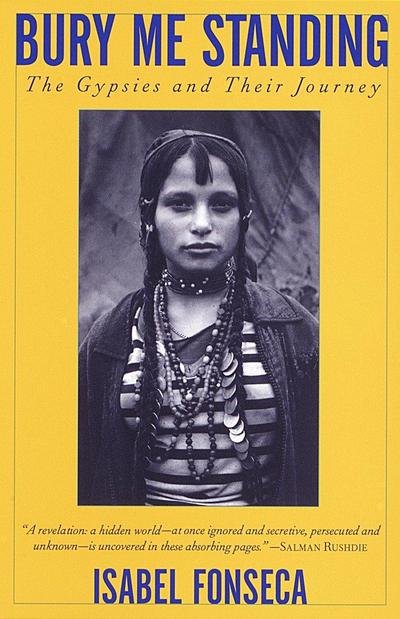 Bury Me Standing : The Gypsies and Their Journey - Isabel Fonseca