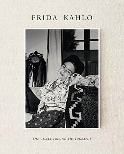 Frida Kahlo : The Gisèle Freud Photographs - Gérad de Cortanze