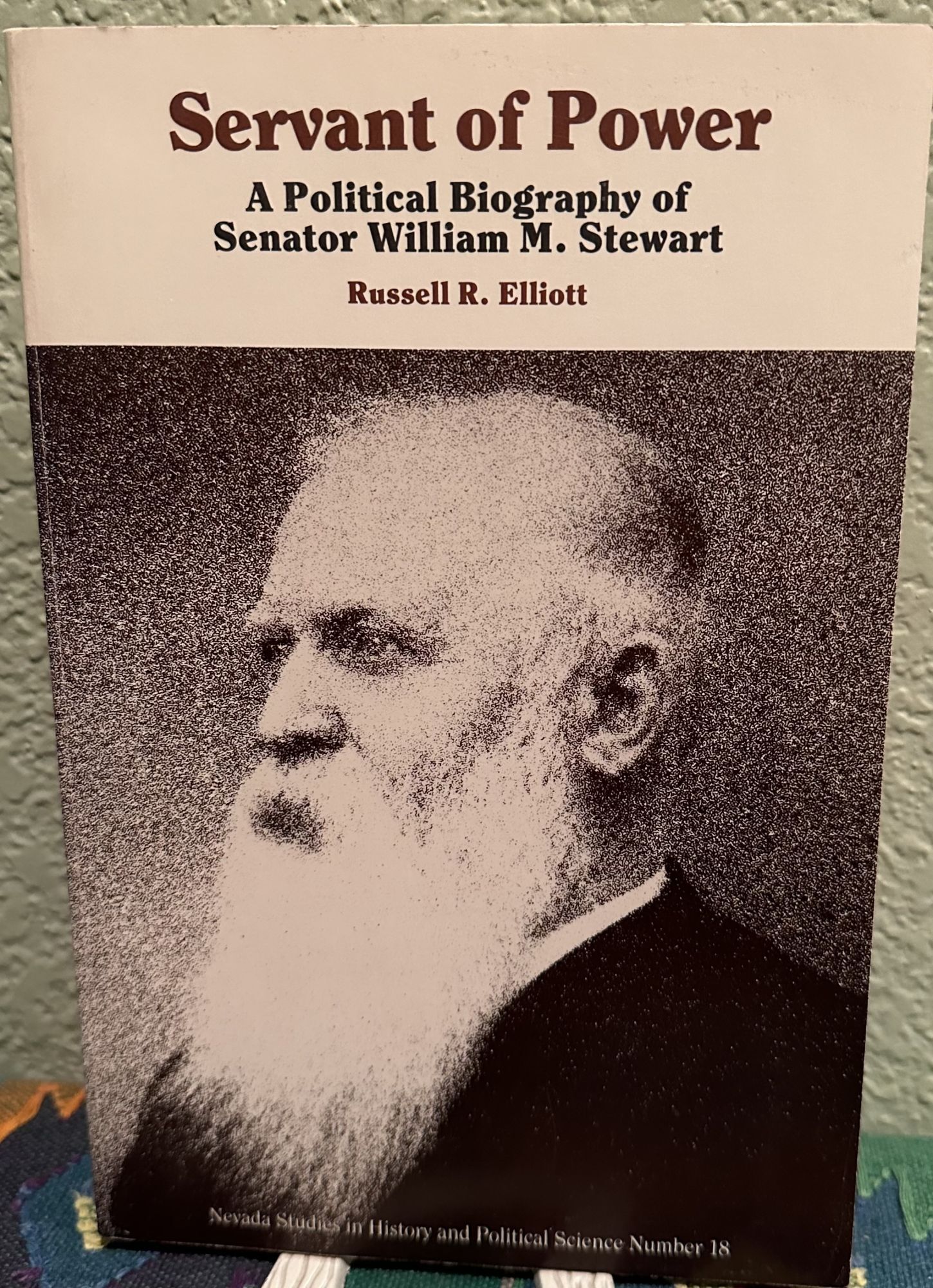Sentor Bio Servant of Power: A Political Biography of Senator William M. Stewart ...