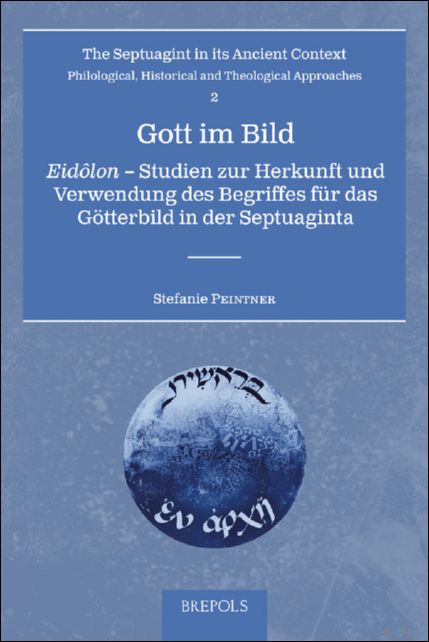 Gott im Bild. Eidôlon ? Studien zur Herkunft und Verwendung des Begriffes für das Götterbild in der Septuaginta Stefanie Peintner [Softcover]
