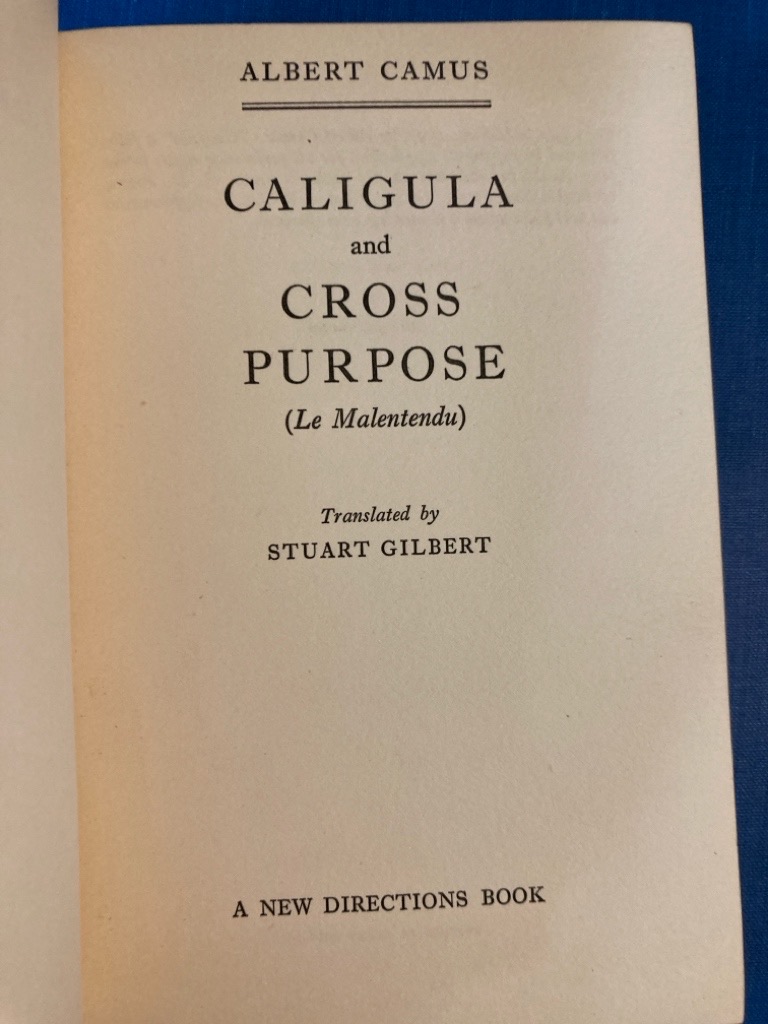 Caligula and Cross Purpose (Le Malentendu). Translated by Stuart ...