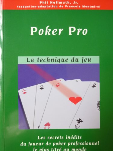 Poker Pro : La technique du jeu. Les secrets inédits du joueur de poker professionnel le plus titré au monde Jr Phil Hellmuth [Très bon] [Couverture