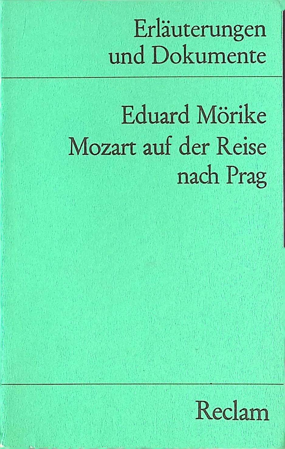 Eduard Mörike, Mozart auf der Reise nach Prag. Universal-Bibliothek ; Nr. 8135 : Erl. u. Dokumente - Pörnbacher, Karl (Herausgeber) und Eduard (Mitwirkender) Mörike