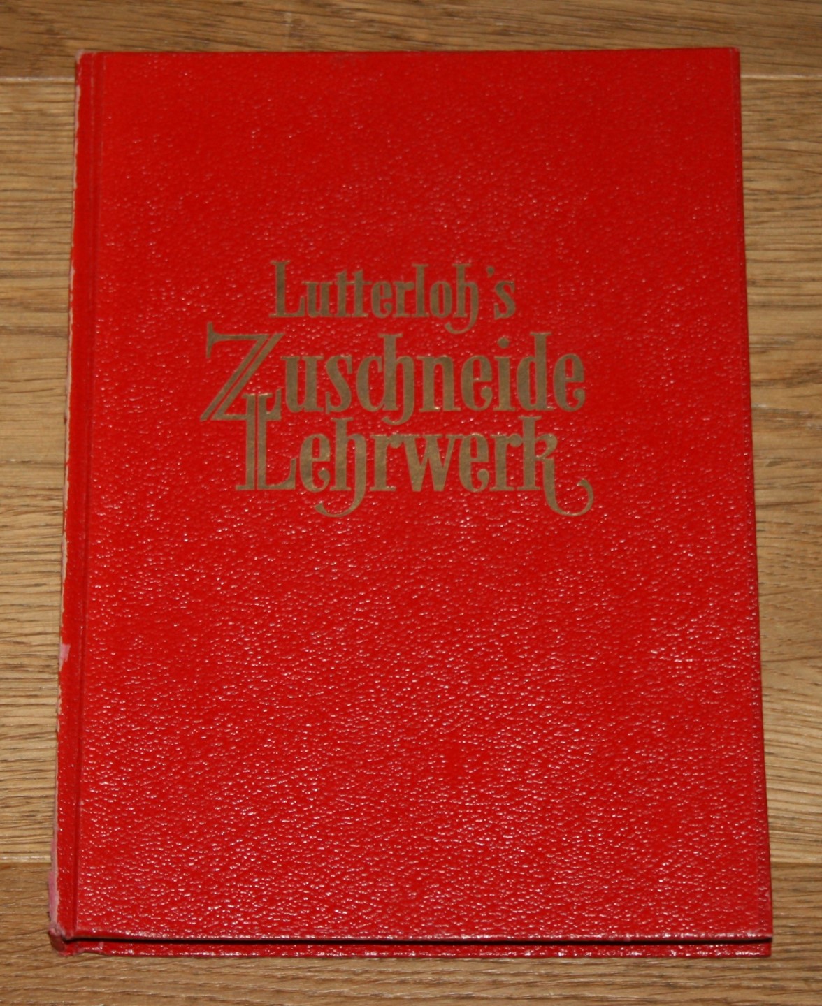 Lutterlo's Zuschneide Lehrwerk. Der Goldene Schnitt. [Das Lehrwerk zur ... Lutterlo's Zuschneide Lehrwerk. Der Goldene Schnitt. [Das Lehrwerk zur ...