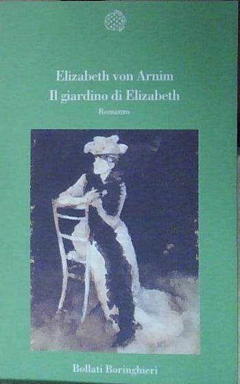 Il giardino di Elizabeth - Arnim, Elizabeth von