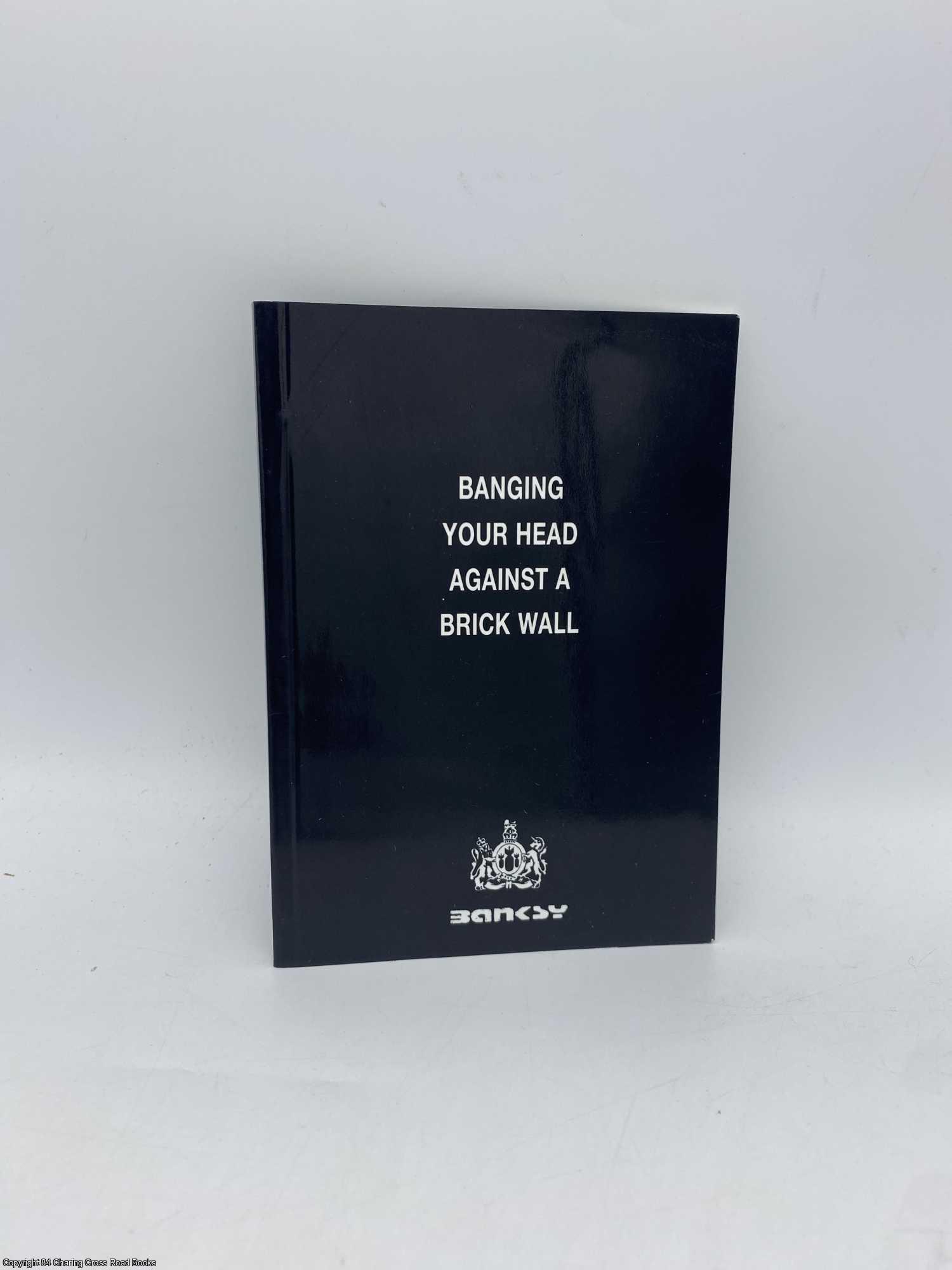 Banging Your Head Against A Brick Wall – Post Modern Vandal