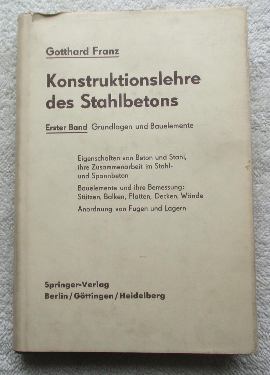 Konstruktionslehre Des Stahlbetons - Erster band: Grundlagen Und Bauelemente - Franz Gotthard