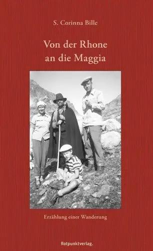 Von der Rhone an die Maggia | Erzählung einer Wanderung - S. Corinna Bille