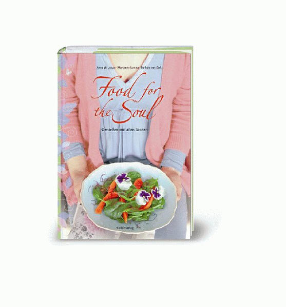 Food for the Soul: Genießen mit allen Sinnen - Stek Barbara, van, Anna de Leeuw und Birgit van der Avoort