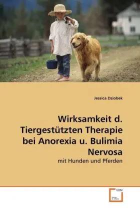 Wirksamkeit d. Tiergestützten Therapie bei Anorexia u. Bulimia Nervosa | mit Hunden und Pferden - Jessica Dziobek
