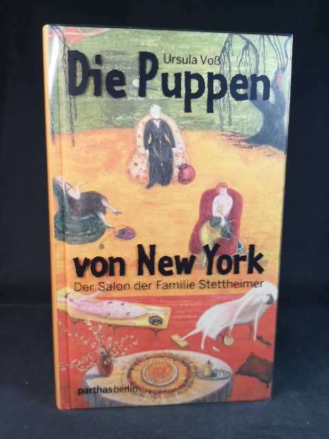 Die Puppen von New York: Der Salon der Familie Stettheimer Der Salon der Familie Stettheimer - Ursula Voß, Ursula