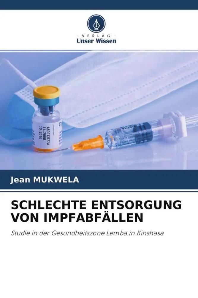 SCHLECHTE ENTSORGUNG VON IMPFABFÄLLEN | Studie in der Gesundheitszone Lemba in Kinshasa - Jean Mukwela